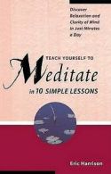 Teach yourself to meditate in 10 simple lessons: discover relaxation and