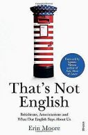 That's Not English: Britishisms, Americanisms and What O... | Book
