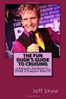 The Fun Dude's Guide to Cruising: A Humorous Handbook for Taking Your First Crui