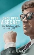 Once upon a secret by Mimi Alford (Hardback)