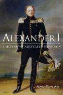 Alexander I The Tsar Who Defeated NapoleonNIU Series in Slavic, East European,