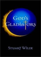 God's Gladiator By Stuart Wilde