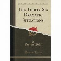 Polti, Georges : The Thirty-Six Dramatic Situations (Clas