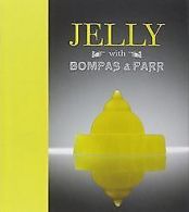 JELLY with Bompas & Parr | Sam Bompas and Harry Parr | Book