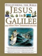 Discovering the Bible: Jesus in Galilee and other New Testament stories by