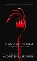 A wolf at the table by Augusten Burroughs (Paperback)