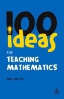 100 Ideas for Teaching Mathematics (Continuum One Hundreds),