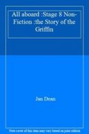 All aboard :Stage 8 Non-Fiction :the Story of the Griffin By Jan Dean