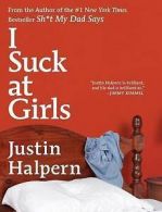 I suck at girls by Justin Halpern (Book)