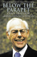 Below the Parapet: Biography of Denis Thatcher, Thatcher, Carol,