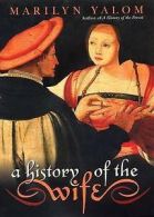 A history of the wife by Marilyn Yalom