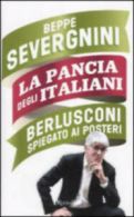 Pancia degli italiani: Berlusconi spiegato ai posteri by B Severgnini (Hardback)