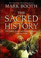 The Sacred History: How Angels, Mystics and Hig. Booth<|