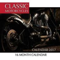 Classic Motorcycles Calendar 2017: 16 Month Calendar by David Mann (Paperback)
