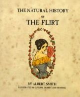 The natural history of the flirt by Albert Smith (Paperback)