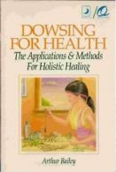Dowsing for Health: the Applications & Methods for Holistic Healing (Llewellyn/