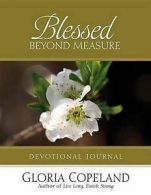 Blessed beyond measure: devotional journal by Gloria Copeland
