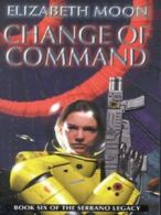 The Serrano legacy: Change of command: Book 6: Serrano Legacy by Elizabeth Moon