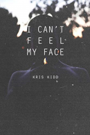 I Can't Feel My Face: 1 (The Altar Collective Presents...), Kidd, Kris,