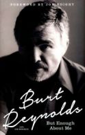 But enough about me by Burt Reynolds (Hardback)