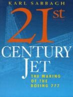 21st century jet: the making of the Boeing 777 by Karl Sabbagh (Paperback)