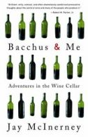 Bacchus & me: adventures in the wine cellar by Jay McInerney (Paperback)