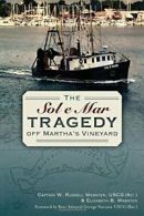 The Sol e Mar Tragedy Off Martha's Vineyard (Di. Webster, Webster, Naccara<|