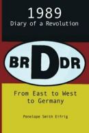 From East to West to Germany; 1989: Diary of a Revolution. Eifrig, Smith.#