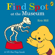 Find Spot at the Museum: A Lift-the-Flap Story, Hill, Eric, ISBN