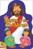 My Bible Friends S.: Jesus and the Children by Alice Joyce Davidson (Board book)