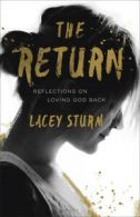The return: reflections on loving God back by Lacey Sturm (Paperback)