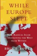 While Europe slept: how radical Islam is destroying the West from within by