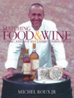 Matching food & wine: classic and not so classic combinations by Michel Roux