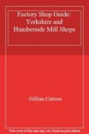 Factory Shop Guide: Yorkshire and Humberside Mill Shops By Gill .9780948965319