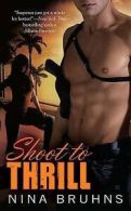 Shoot to Thrill by Nina Bruhns (Paperback) softback)