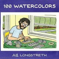 100 Watercolors.by Longstreth, Alec New 9780985300456 Fast Free Shipping.#