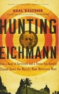Hunting Eichmann: How a Band of Survivors and a Young Spy Agency Chased Down