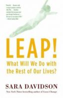 Leap!: what will we do with the rest of our lives? by Sara Davidson (Paperback