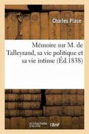 Memoire sur M. de Talleyrand, sa vie politique et sa vie intime.by AUTEUR New.#