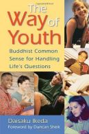 The Way of Youth: Buddhist Common Sense for Handling Life's Questions, Ikeda, Da