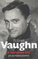 A fortunate life by Robert Vaughn (Paperback)