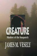 Creature: Shadow of the Sasquatch. Vesely, M. 9781475918496 Free Shipping.#