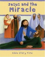 Jesus and the Miracle (Bible Story Time Series) By Sophie Piper,Estelle Corke