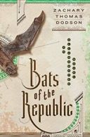 Bats of the Republic: An Illuminated Novel. Dodson 9780385539838 New<|