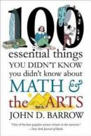 100 Essential Things You Didn't Know You Didn't Know about Math and the Arts by