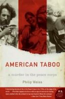 American Taboo: A Murder in the Peace Corps. Weiss 9780060096878 New<|
