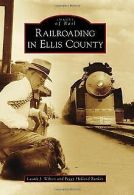 Railroading in Ellis County (Images of Rail) | Wi... | Book