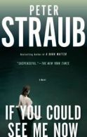 If you could see me now by Peter Straub (Paperback)
