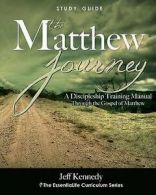 Kennedy, Jeff : The Matthew Journey: A Discipleship Manu