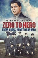 Zero to Hero: From a Boys' Home to RAF Hero, Peter Bodle, I